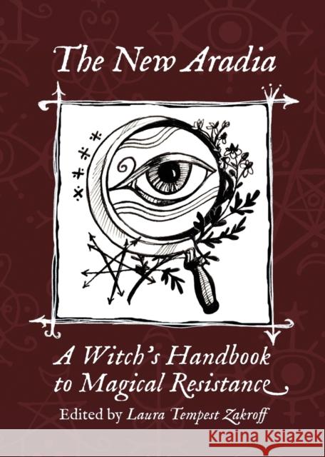 The New Aradia: A Witch's Handbook to Magical Resistance Laura Tempest Zakroff 9781947544161 Revelore Press - książka
