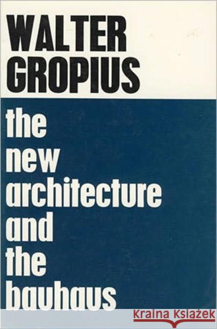The New Architecture and The Bauhaus Walter Gropius 9780262570060 MIT Press Ltd - książka