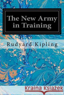 The New Army in Training Rudyard Kipling 9781544658766 Createspace Independent Publishing Platform - książka