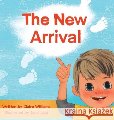 The New Arrival Claire Williams Israt Liza 9780228879701 Tellwell Talent - książka