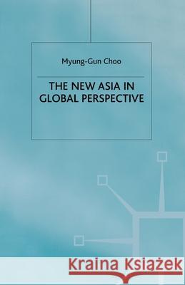 The New Asia in Global Perspective M. Choo   9781349407804 Palgrave Macmillan - książka