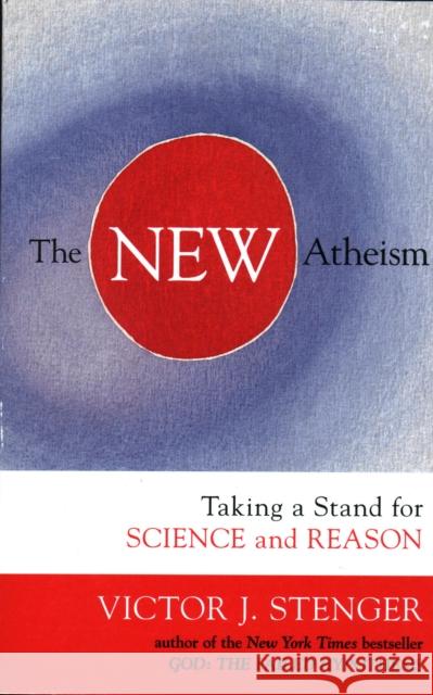 The New Atheism: Taking a Stand for Science and Reason Stenger, Victor J. 9781591027515 Prometheus Books - książka