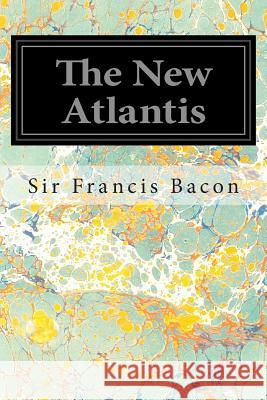 The New Atlantis Sir Francis Bacon 9781497406926 Createspace - książka