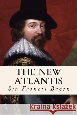 The New Atlantis Sir Francis Bacon 9781502324672 Createspace - książka