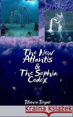 The New Atlantis & The Sophia Codex Blanca Beyar, Robert Cochise 9798523638077 Independently Published - książka