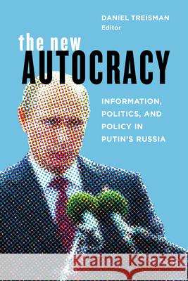 The New Autocracy: Information, Politics, and Policy in Putin's Russia Daniel Treisman 9780815732433 Brookings Institution Press - książka