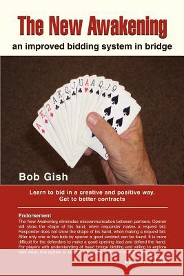 The New Awakening: An Improved Bidding System in Bridge Gish, Bob 9780595425389 iUniverse - książka