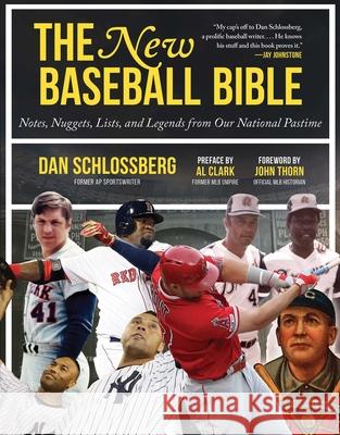 The New Baseball Bible: Notes, Nuggets, Lists, and Legends from Our National Pastime Dan Schlossberg John Thorn 9781683583462 Sports Publishing LLC - książka