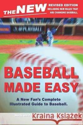 The New Baseball Made Easy: A New Fan's Complete Guide to Baseball. Barry Blackman 9781793015938 Independently Published - książka