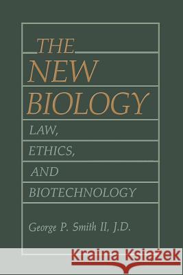 The New Biology: Law, Ethics, and Biotechnology Smith II, George P. 9781489908056 Springer - książka