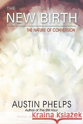 The New Birth Austin Phelps, Paul, Dennis Sporer 9781932490084 Anza Publishing - książka