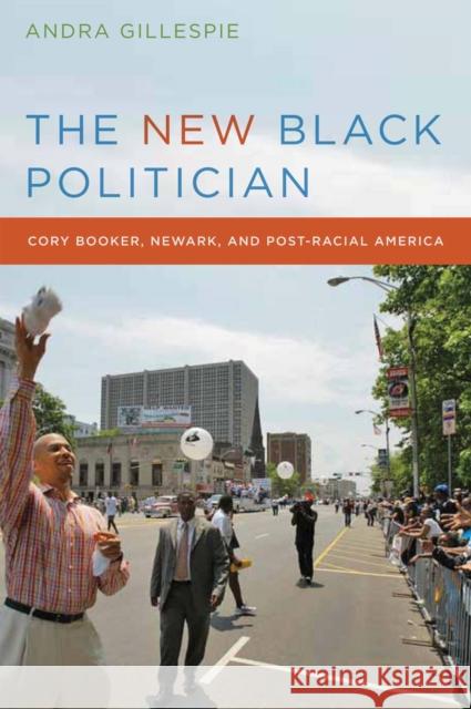 The New Black Politician: Cory Booker, Newark, and Post-Racial America Andra Gillespie Ian Shapiro Peter Swenson 9780814732441 New York University Press - książka