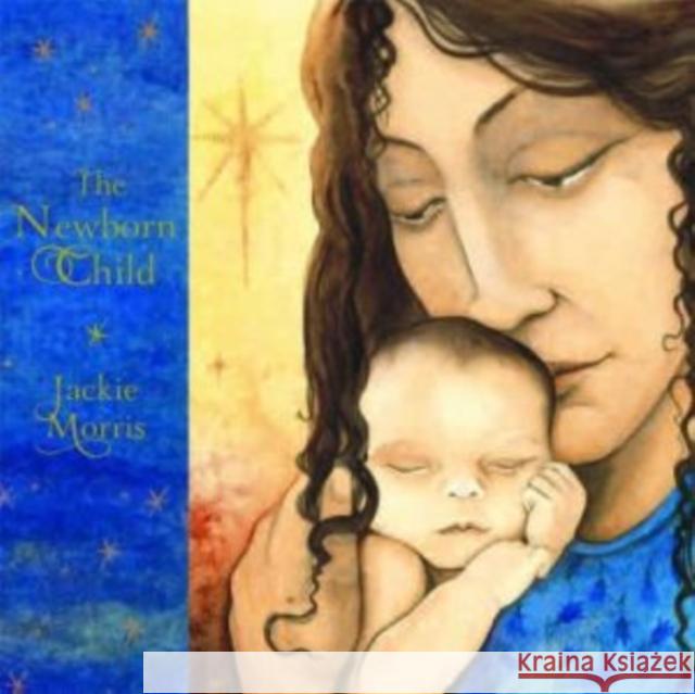 The New Born Child Jackie Morris 9781910959459 Otter-Barry Books Ltd - książka