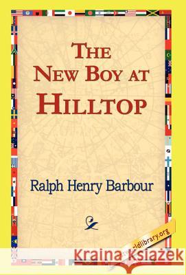 The New Boy at Hilltop Ralph Henry Barbour 9781421820996 1st World Library - książka