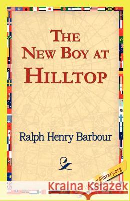 The New Boy at Hilltop Ralph Henry Barbour 9781421821993 1st World Library - książka