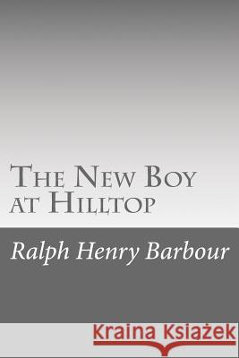 The New Boy at Hilltop Ralph Henry Barbour 9781541340862 Createspace Independent Publishing Platform - książka