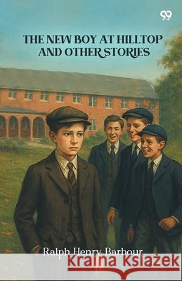 The New Boy At Hilltop And Other Stories Ralph Henry Barbour 9789371465236 Double 9 Books - książka