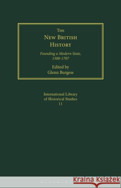 The New British History: Founding a Modern State, 1500-1707 Burgess, Glenn 9781350183056 Bloomsbury Publishing PLC - książka