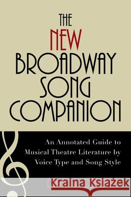 The New Broadway Song Companion: An Annotated Guide to Musical Theatre Literature by Voice Type and Song Style Devenney, David P. 9780810869431 Scarecrow Press, Inc. - książka