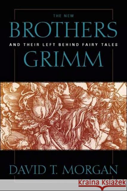 The New Brothers Grimm and Their Left Behind Fairy Tales Morgan, David T. 9780881460360 Mercer University Press - książka