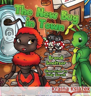 The New Bug in Town Brandi Smeltzer, Emily Zieroth 9781734573824 Green Meadow Publishing - książka