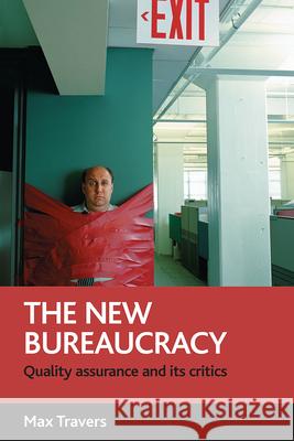 The New Bureaucracy: Quality Assurance and Its Critics Max Travers 9781861349286 Policy Press - książka