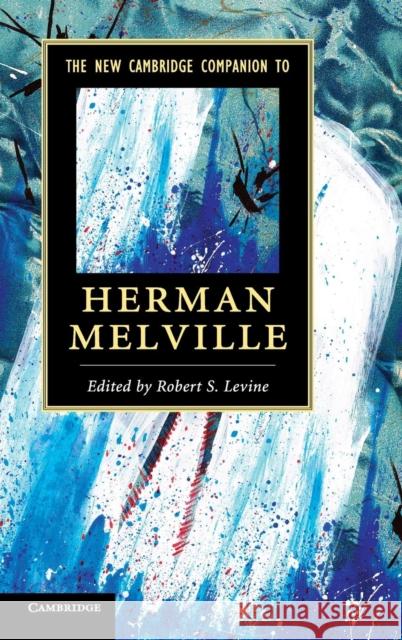 The New Cambridge Companion to Herman Melville Robert Levine 9781107023130 Cambridge University Press - książka