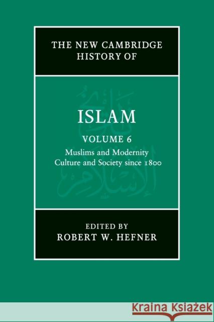 The New Cambridge History of Islam: Volume 6, Muslims and Modernity: Culture and Society since 1800  9781107457119 Cambridge University Press - książka