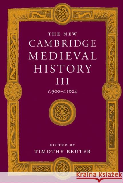 The New Cambridge Medieval History: Volume 3, C.900-C.1024 Reuter, Timothy 9780521364478  - książka