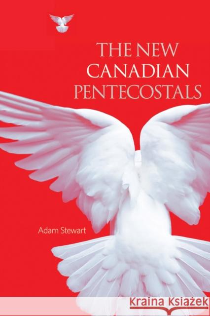 The New Canadian Pentecostals Adam Stewart 9781771121408 Wilfrid Laurier University Press - książka