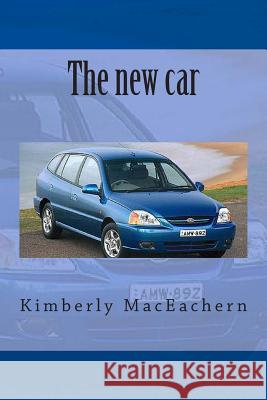 The new car: The new car Maceachern, Kimberly M. 9781493748143 Createspace - książka