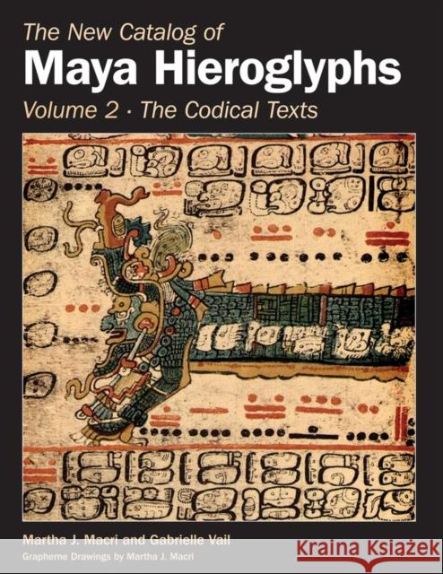 The New Catalog of Maya Hieroglyphs, Volume Two: Codical Texts Volume 264 Macri, Martha J. 9780806140711 University of Oklahoma Press - książka