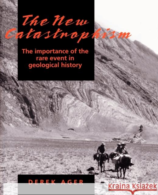 The New Catastrophism: The Importance of the Rare Event in Geological History Ager, Derek 9780521483582 Cambridge University Press - książka