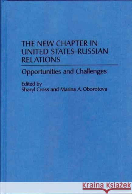 The New Chapter in United States-Russian Relations: Opportunities and Challenges Cross, Sharyl 9780275947613 Praeger Publishers - książka