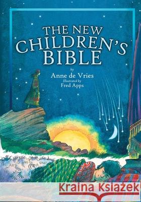 The New Children's Bible Anne Vries Anne D Fred Apps 9781857928389 Christian Focus Publications - książka