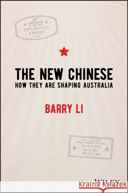 The New Chinese : How They Are Shaping Australia Barry Li 9780730351870  - książka