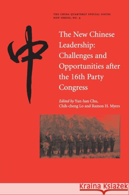 The New Chinese Leadership: Challenges and Opportunities after the 16th Party Congress Yun-han Chu (National Taiwan University), Chih-cheng Lo (Soochow University, Taiwan), Ramon H. Myers (Stanford Universit 9780521600583 Cambridge University Press - książka