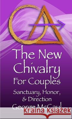 The New Chivalry For Couples George McCaul 9781304305022 Lulu.com - książka