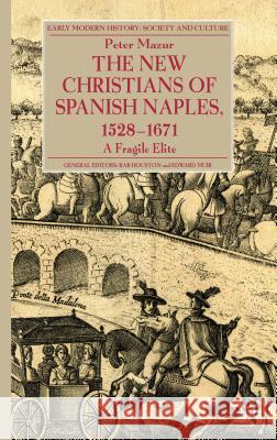 The New Christians of Spanish Naples 1528-1671: A Fragile Elite Mazur, P. 9781137295149 Palgrave Macmillan - książka