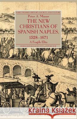 The New Christians of Spanish Naples 1528-1671: A Fragile Elite Mazur, P. 9781349451753 Palgrave Macmillan - książka