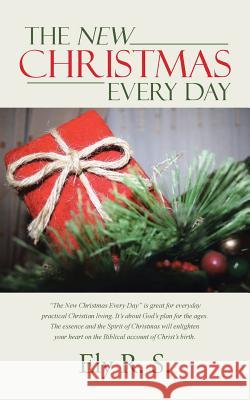 The New Christmas Every Day Ely R 9781512713664 WestBow Press - książka