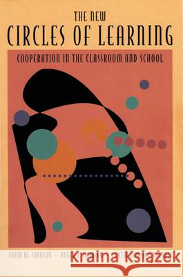 The New Circles of Learning: Cooperation in the Classroom and School David W. Johnson Roger T. Johnson Edythe J. Holubec 9780871202277 Association for Supervision & Curriculum Deve - książka