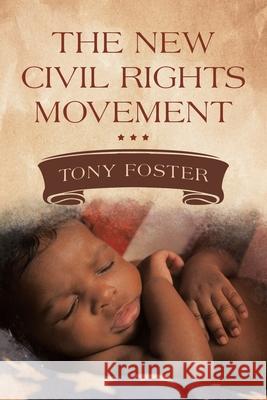 The New Civil Rights Movement Tony Foster 9781796077926 Xlibris Us - książka