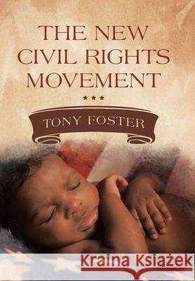 The New Civil Rights Movement Tony Foster 9781796077933 Xlibris Us - książka