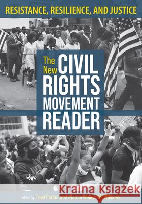 The New Civil Rights Movement Reader: Resistance, Resilience, and Justice Traci Parker Marcia Walker-McWilliams 9781625346896 University of Massachusetts Press - książka