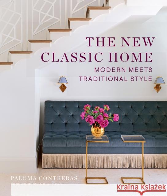 The New Classic Home: Modern Meets Traditional Style Paloma Contreras India Hicks 9781419762970 ABRAMS - książka