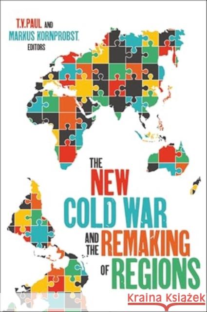 The New Cold War and the Remaking of Regions T. V. Paul Markus Kornprobst T. V. Paul 9781647125875 Georgetown University Press - książka