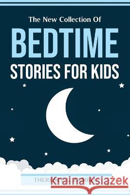The New Collection Of Bedtime Stories for Kids Therence L Zambia 9781804774656 Therence L. Zambia - książka