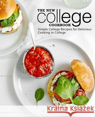 The New College Cookbook: Simple College Recipes for Delicious Cooking in College Booksumo Press 9781798838341 Independently Published - książka