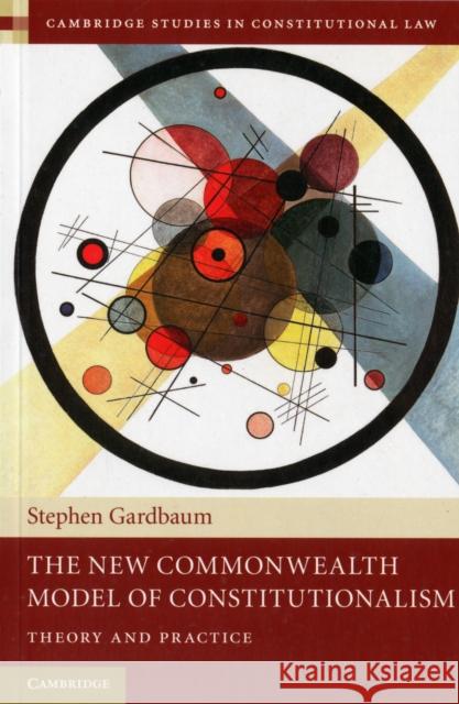 The New Commonwealth Model of Constitutionalism: Theory and Practice Gardbaum, Stephen 9781107401990 CAMBRIDGE UNIVERSITY PRESS - książka